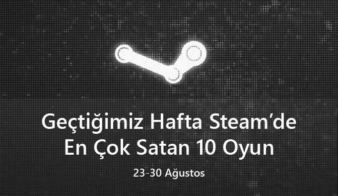 Geçtiğimiz Hafta Steam’de En Çok Satan 10 Oyun