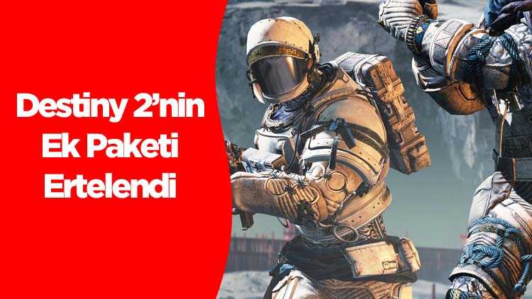 Destiny 2 Ek Paketinin Çıkış Tarihinde Erteleme Kararı