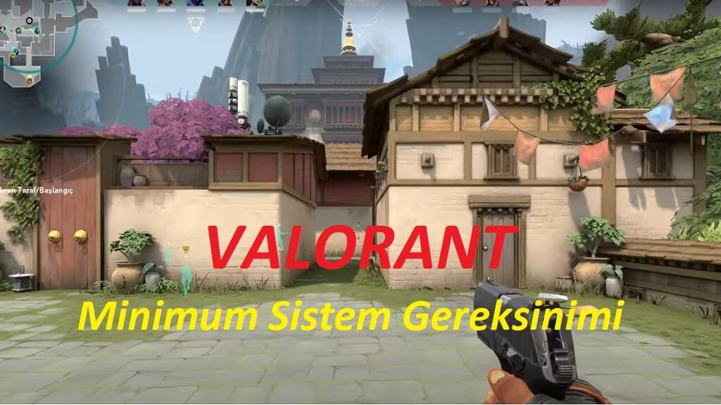 Valorant minimum sistem gereksinimleri. Birinci şahıs nişancı oyunu!