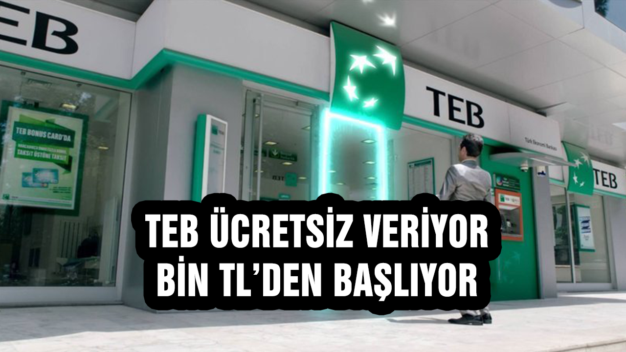 TEB resmen açıkladı ücretsiz şekilde veriliyor! Bin lira ücretten başlayarak...