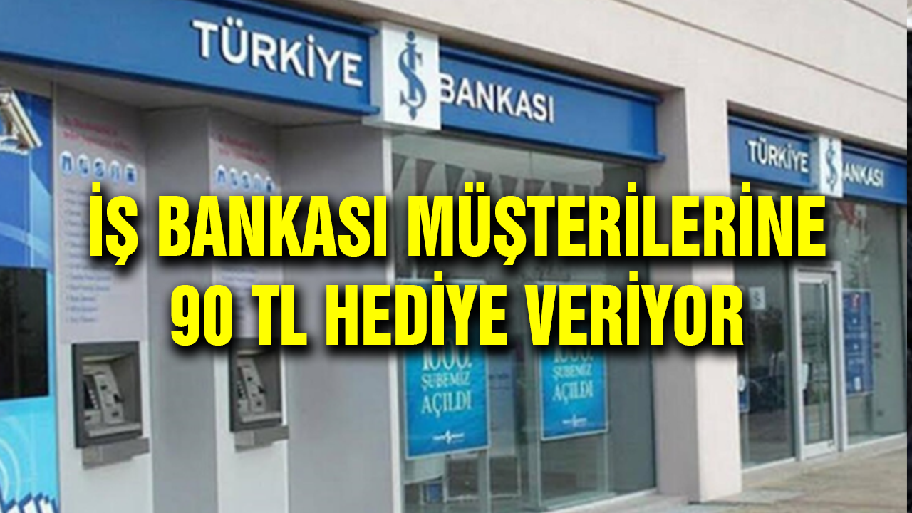 İş Bankası Müşterilerine 90 TL Hediye Veriyor