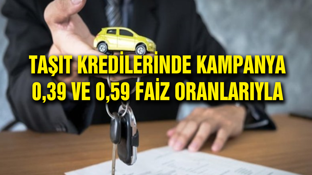 Ziraat Bankası, Halkbank ve Vakıfbank taşıt kredisi veriyor? 0.39 ve 0.59 taşıt kredisi veren bankalar hangileri
