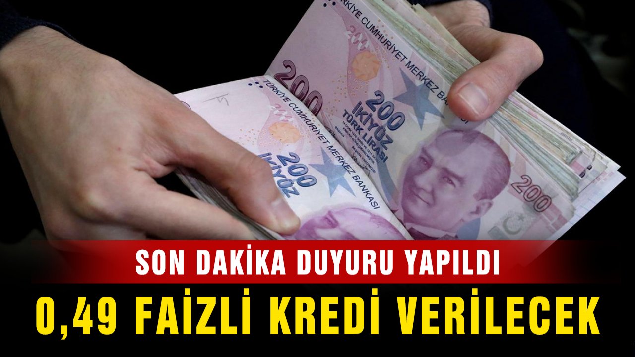 Son Dakika, 0.49 Faizli Kredi Verilecek, Duyuru Yapıldı
