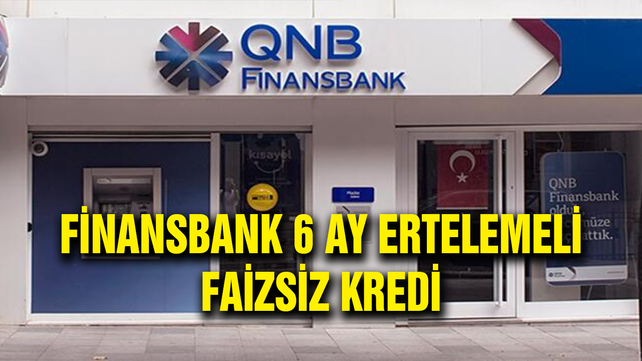 Finansbank’tan sıfır faizli 6 ay ertelemeli borç kapatma kredisi veriliyor