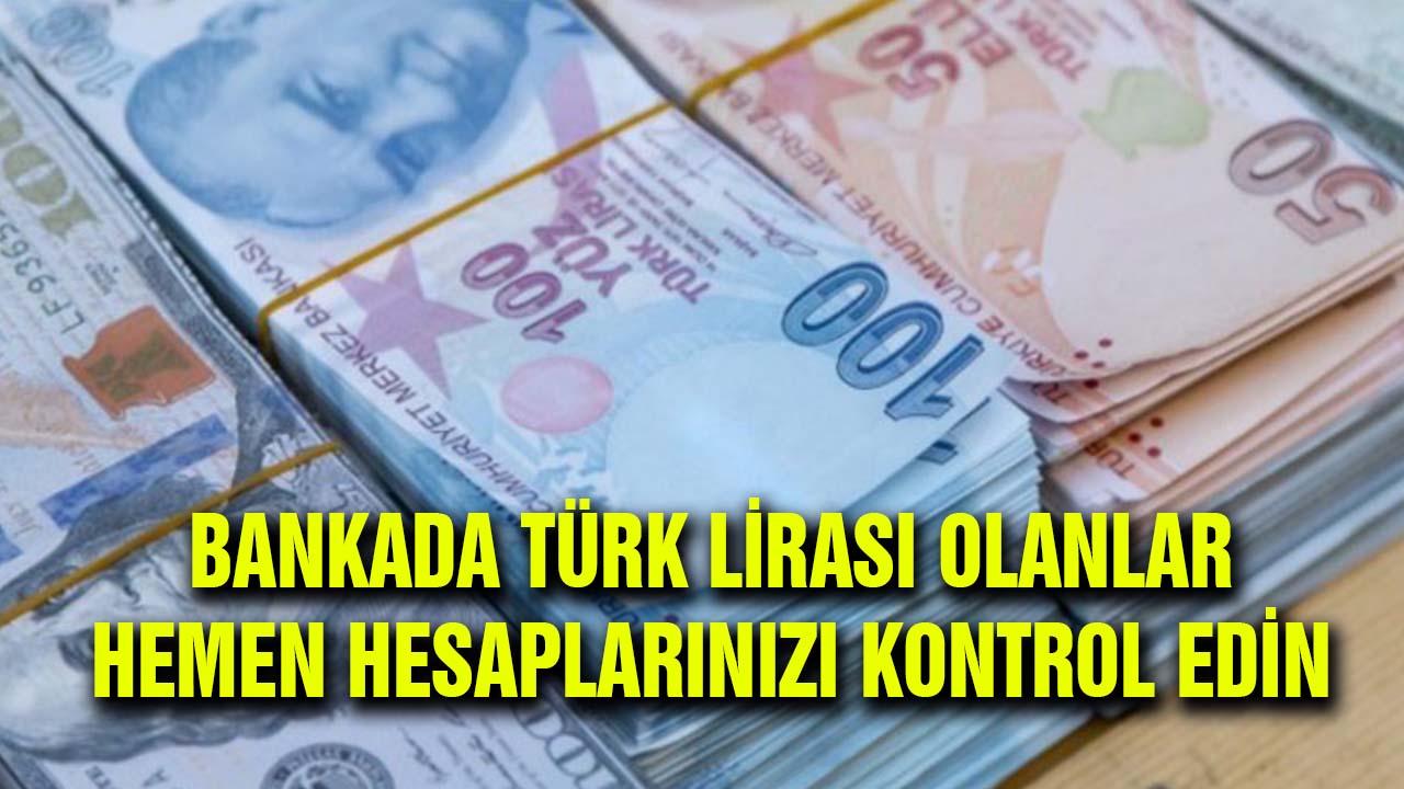 Bankada Türk Lirası olan dikkat! Hesabınızı kontrol edin.. Bankalar yarışa girdi