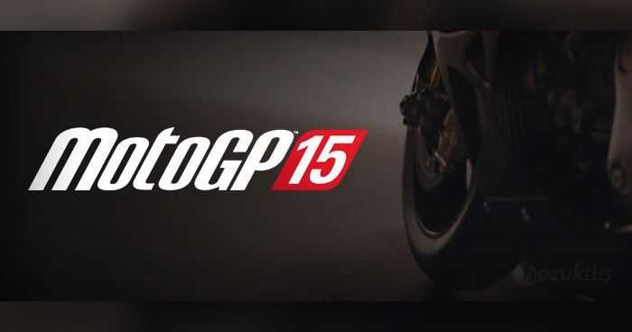 MotoGP 15’in çıkış tarihi duyuruldu