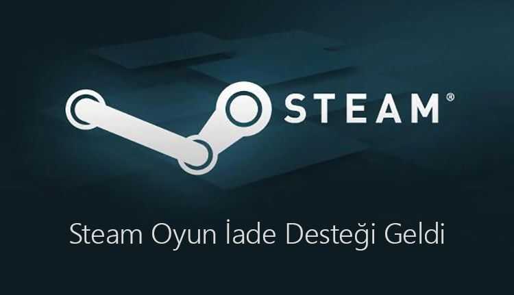 Steam Oyun İade Desteği Geldi