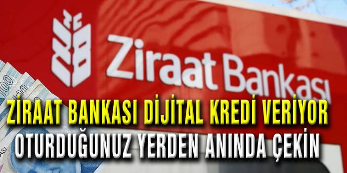 Ziraat Bankası Dijital kredi dönemine başladı, evinizden anında 10 bin tl çekebilirsiniz.